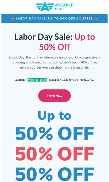Ends 9/08: Up to 50% off. Happy early Labor Day. - email from AceableAgent