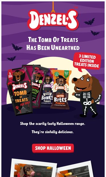 Your pup will be howling for  more 👻 - email from Denzel's