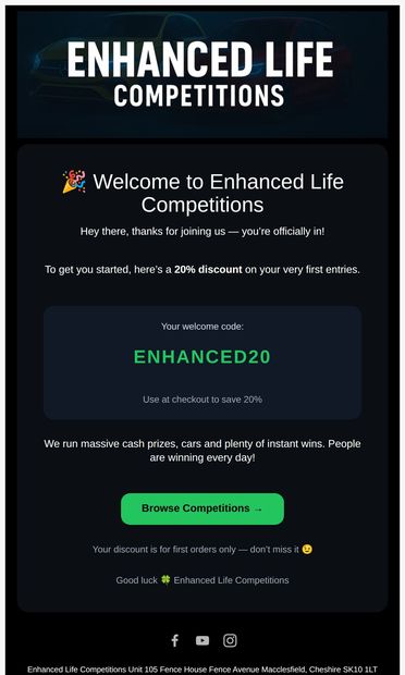 🎉 Welcome! Enjoy 20% off your first entries - email from Enhanced Life Competitions