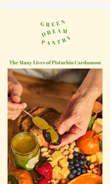 What can’t you put Pistachio Cardamom on?🍞🍵🍨 - email from Green Dream Pantry