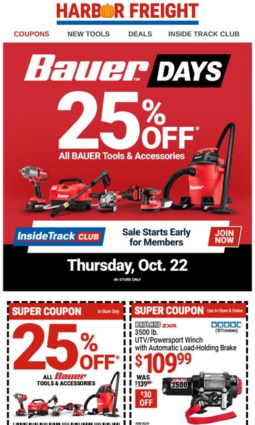 EARLY ACCESS TO BAUER DAYS STARTS TODAY! JOIN Inside Track Club to Shop Early! - email from Harbor Freight