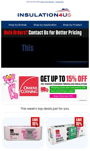 Big Savings This Week: Up to 15% Off Owens Corning Fiberglass +
30% Less Shipping! - email from Insulation4US