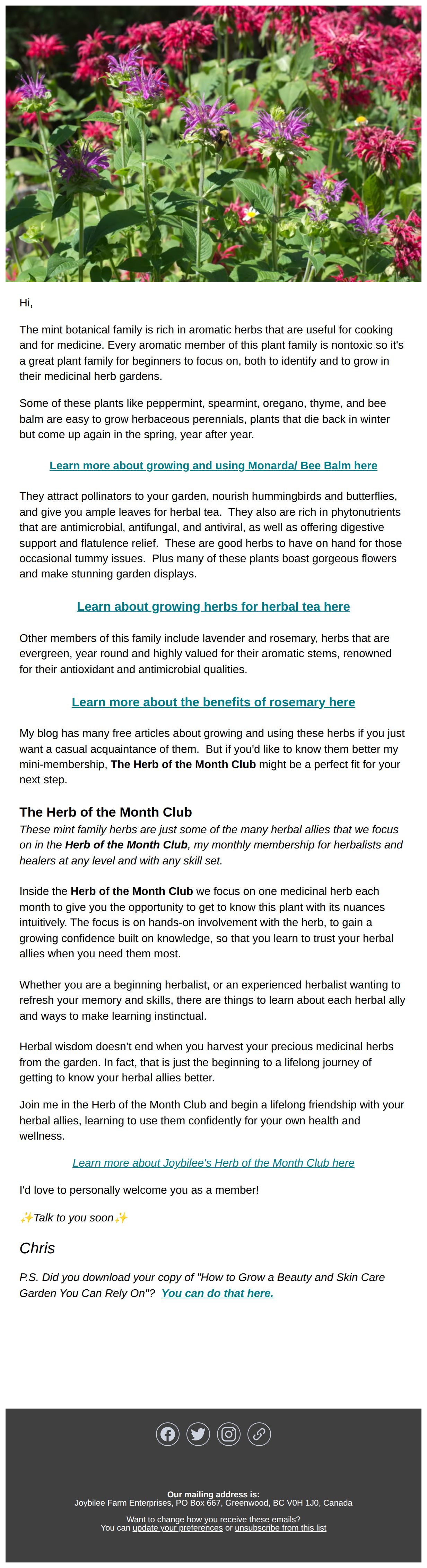 Many culinary and medicinal herbs are in the mint family and can be
 beneficial additions to your garden - email from Joybilee Farm