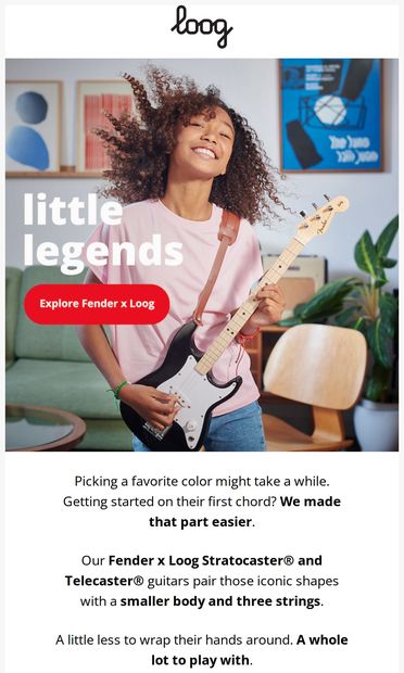 A little Fender. A whole lot of music. - email from Loog Guitars