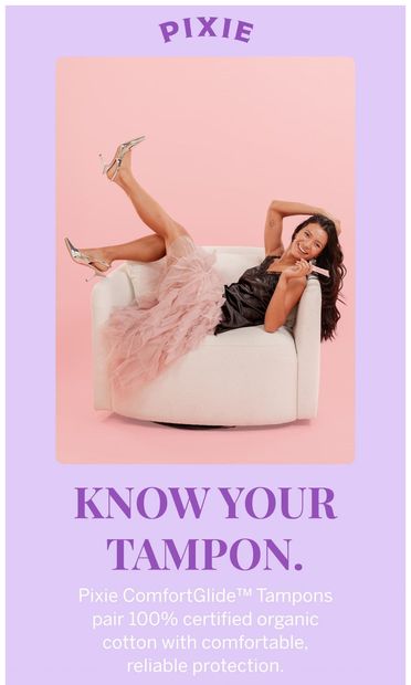 Your tampon should have nothing to hide. - email from Pixie