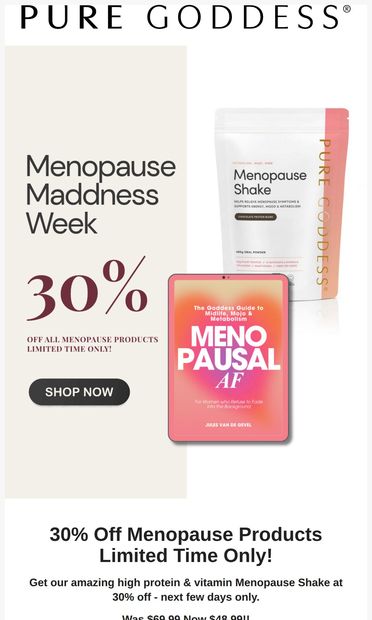 Menopause Madness Sale! 30% Off - email from Pure Goddess