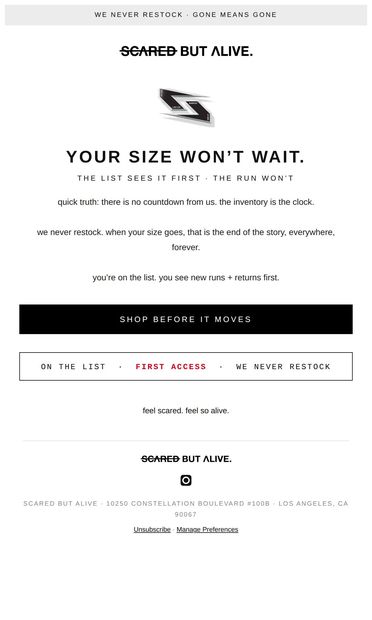 your size won't wait. - email from Scared But Alive
