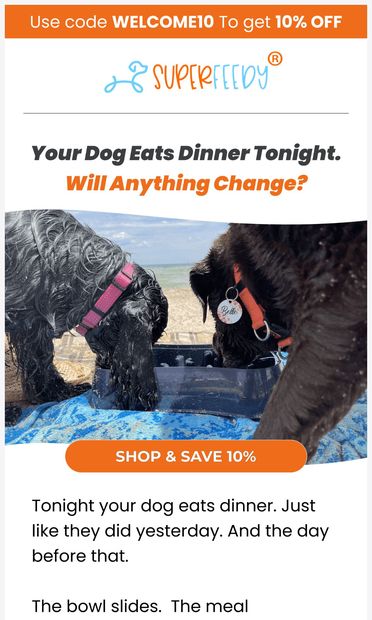Your dog eats dinner tonight. Will anything change? - email from Super Feedy
